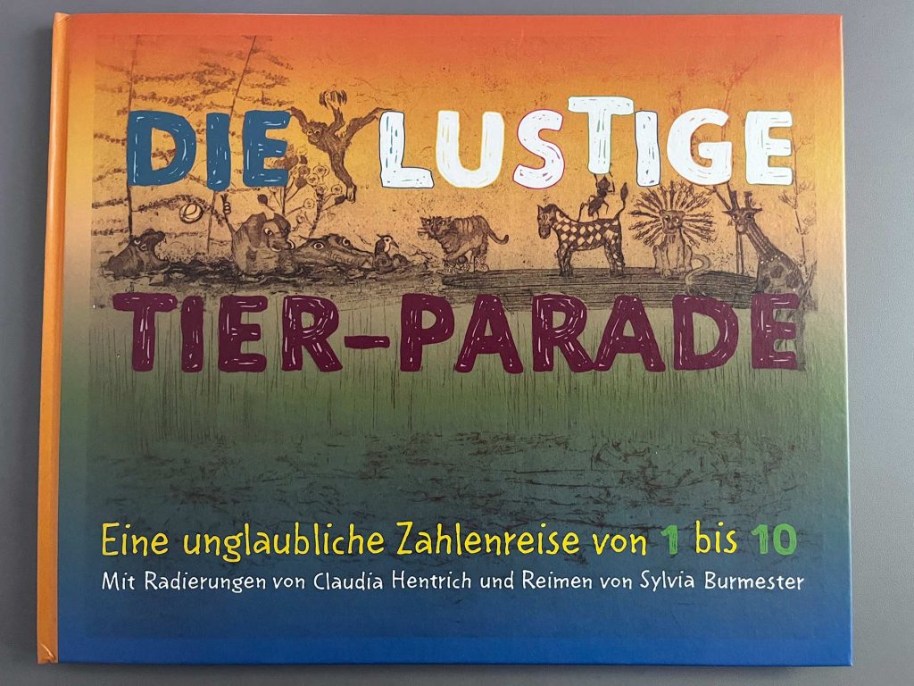 Cover Kinderbuch „Die lustige Tierparade“ von Claudia Hentrich: Künstlerische Zahlenreise mit Radierungen und Reimen – nachhaltig gedruckt.